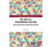 The 2024 U.S. Presidential Election : Racism, Racialization, Response and Resistance