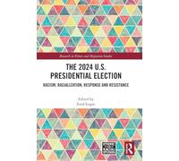 The 2024 U.S. Presidential Election: Racism, Racialization, Response and Resistance