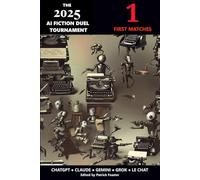 The 2025 AI Fiction Duel Tournament, Volume One: First Matches