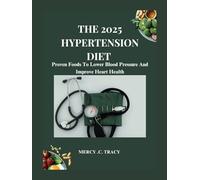 THE 2025 HYPERTENSION DIET: Proven Foods To Lower Blood Pressure And Improve Heart Health