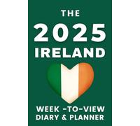The 2025 Ireland Week-to-View Diary & Planner: - With A Themed Cover & Inspirational Quotes on Every Spread.