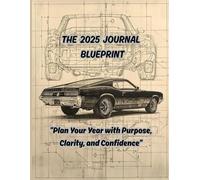 THE 2025 JOURNAL BLUEPRINT: "Plan Your Year with Purpose, Clarity, and Confidence”