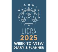 The 2025 Libra Zodiac Star Sign Week-to-View Diary / Planner: - With An Impactful Cover & Inspirational Quotes on Every Spread.