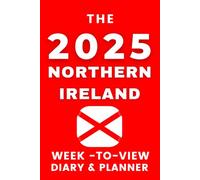 The 2025 Northern Ireland Week-to-View Diary & Planner: - With A Themed Cover & Inspirational Quotes on Every Spread.