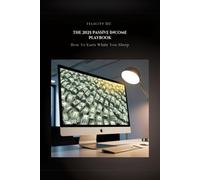 The 2025 Passive Income Playbook: How To Earn While You Sleep