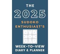 The 2025 Sudoku Enthusiast's Week-to-View Diary & Planner: - With A Themed Cover & Inspirational Quotes on Every Spread.