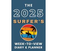 The 2025 Surfer's Week-to-View Diary & Planner: - With A Themed Cover & Inspirational Quotes on Every Spread.