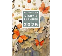 The 2025 Week-to-View Diary & Planner: - With A Butterfly Themed Cover & Inspirational Quotes on Every Spread.