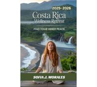 The 2025 WELLNESS TRAVEL GUIDE TO COSTA RICA: Retreats, Rainforests, and Rejuvenation.: The Essential Guide to Wellness Retreats, Nature, and Healing in Costa Rica. (TERAVERA TRAVEL COLLECTIONS)
