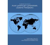 The 2026-2031 World Outlook for Acute Lymphocytic-Lymphoblastic Leukemia Therapeutics