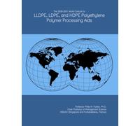 The 2026-2031 World Outlook for LLDPE, LDPE, and HDPE Polyethylene Polymer Processing Aids