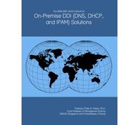 The 2026-2031 World Outlook for On-Premise DDI (DNS, DHCP, and IPAM) Solutions