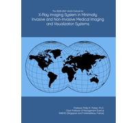 The 2026-2031 World Outlook for X-Ray Imaging System in Minimally Invasive and Non-Invasive Medical Imaging and Visualization Systems