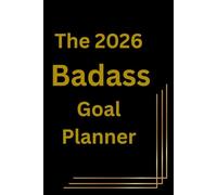 The 2026 Badass Goal Planner: Productivity, Focus, and Mindset for Women Who Take Action