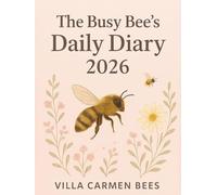 The 2026 Busy Bee’s Daily Diary: A Beautiful A4 Day-by-Day Journal With Bee Facts