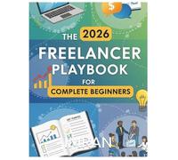 The 2026 Freelancer Playbook for Complete Beginners