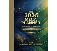 The 2026 Mega Planner: Yearly, Weekly & Goal Planner for Productivity, Focus, and Goal Achievement