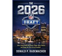 The 2026 NFL Draft: How Teams Build the Future, Make Their Choices, and Shape the Next Era of Football