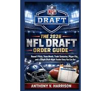 The 2026 NFL Draft Order Guide: Round 1 Picks, Team Needs, Trade Scenarios, Player Fits, and a Simple Draft-Night Tracker Every Fan Can Use
