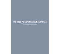 The 2026 Personal Execution Planner: A Focused Weekly Planning System