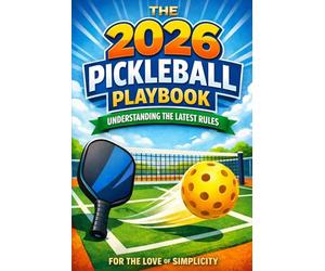 The 2026 Pickleball Playbook: Understanding the Latest Rules: 1 (For the Love of Simplicity)