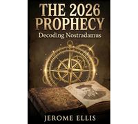 The 2026 Prophecy: Decoding Nostradamus