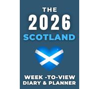 The 2026 Scotland Week-to-View Diary / Planner: Stay Organised and Achieve Your Goals in 2026 - Perfect for Daily, Weekly, and Monthly Planning