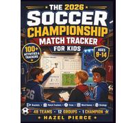 The 2026 Soccer Championship Match Tracker for Kids: Predict, Track & Score Every Game | A Soccer Activity Book for Boys & Girls Ages 9-14 (Soccer Championship Kids 2026)