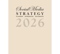 The 2026 Social Media Strategy Planner, Workbook, & Notebook: For Marketing, Branding, and Content Creation