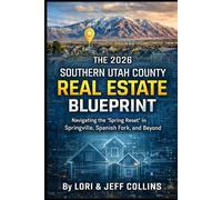 The 2026 Southern Utah County Real Estate Blueprint: Navigating the "Spring Reset" in Springville, Spanish Fork and Beyond