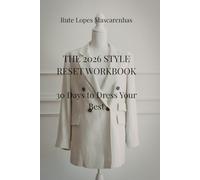 The 2026 Style Reset Workbook: A Classic-Chic 30-Day Journey to Dressing Your Best