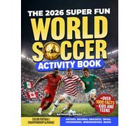 The 2026 Super Fun World Soccer Activity Book: Color Football Championship Almanac: History, Records, Brackets, Trivia, Crosswords, Wordsearches, Mazes + Over 1000 Facts - Kids and Teens (Gift)