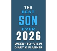 The 2026 The Best Son Ever Week-to-View Diary / Planner: - Stay Organised and Achieve Your Goals in 2026 - Perfect for Daily, Weekly, and Monthly Planning