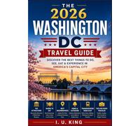 The 2026 Washington DC Travel Guide: Discover the Best Things to Do, See, Eat & Experience in America's Capital City