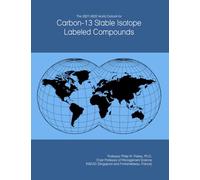 The 2027-2032 World Outlook for Carbon-13 Stable Isotope Labeled Compounds