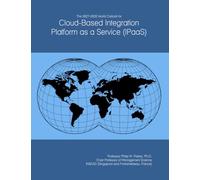 The 2027-2032 World Outlook for Cloud-Based Integration Platform as a Service (IPaaS)