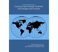 The 2027-2032 World Outlook for Coronary Heart Disease Treatment Technologies and Products