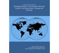 The 2027-2032 World Outlook for Dimethylolpropionic Acid Powder, Electrode Position, and Epoxy Ester Coatings and Print Inks
