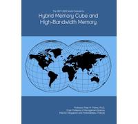 The 2027-2032 World Outlook for Hybrid Memory Cube and High-Bandwidth Memory