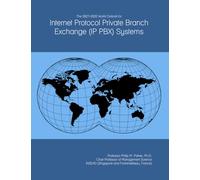 The 2027-2032 World Outlook for Internet Protocol Private Branch Exchange (IP PBX) Systems