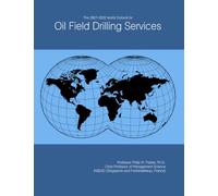 The 2027-2032 World Outlook for Oil Field Drilling Services