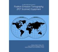 The 2027-2032 World Outlook for Positron Emission Tomography (PET Scanner) Equipment