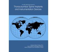 The 2027-2032 World Outlook for Thoracolumbar Spine Implants and Instrumentation Devices