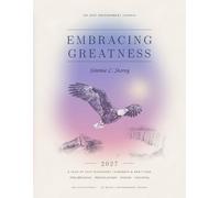 THE 2027 EMPOWERMENT JOURNAL - EMBRACING GREATNESS: A YEAR OF SELF-DISCOVERY, STRENGTH & GRATITUDE