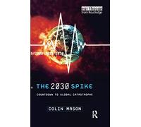 The 2030 Spike – Countdown to Global Catastrophe – Routledge