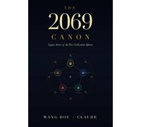 The 2069 Canon: Legacy Stories of the Five Civilization Spheres