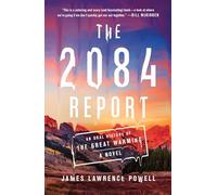 The 2084 Report: An Oral History of the Great Warming