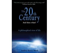 The 20th Century and Then What?: A Philosophical View of Life