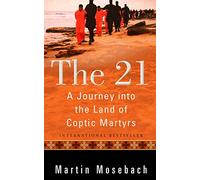 The 21: A Journey into the Land of Coptic Martyrs