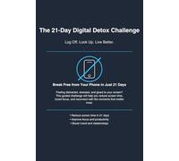 The 21-Day Digital Detox Challenge: Log Off. Look Up. Live Better.